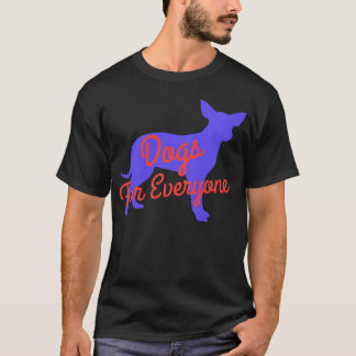 Dogs For Everyone For the Dog Mom or Dog Lover ret T-Shirt