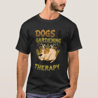 Dogs & Gardening Are My Therapy Gardener T-Shirt