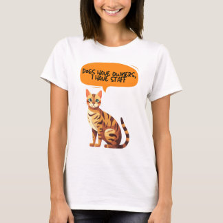 Dogs have Owners, I have staff, Funny Cat T-Shirt