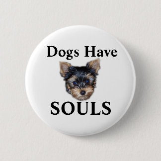 Dogs Have Souls 2 Inch Round Button