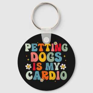 Dogs Is My Cardio Groovy Funny Dog Mom Dad Dog Lov Keychain
