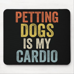Dogs Is My Cardio Vintage Cute Dog Mom Dad Dog Lov Mouse Pad