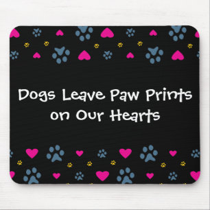 Dogs Leave Paw Prints on Our Hearts Mouse Pad