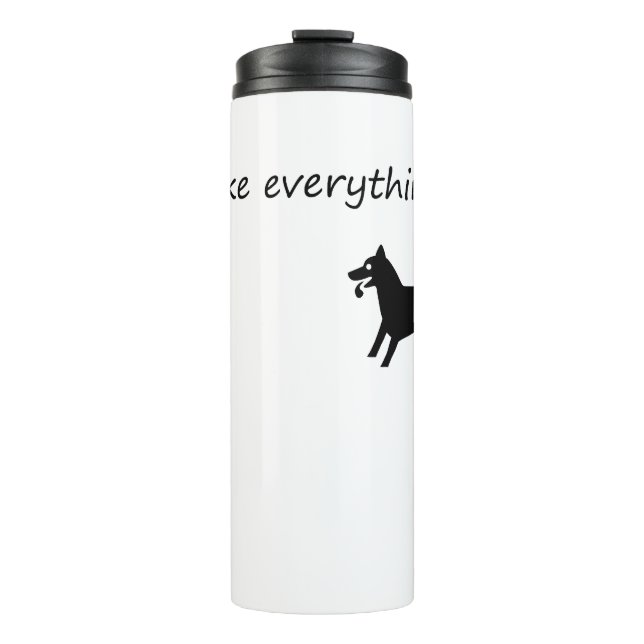 Dogs make everything better thermal tumbler (Front)