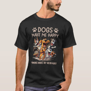 Dogs Make Me Always Happy Humans Make My Head Hurt T-Shirt