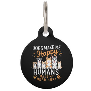 Dogs Make Me Happy Dog Lover Dog Owner Dog Mom Dad Pet Tag