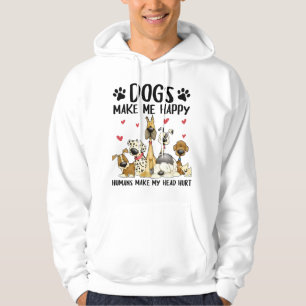 Dogs Make Me Happy Humans Make My Head Hurt Hoodie