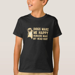Dogs Make Me Happy Humans Make My Head Hurt Mops T-Shirt