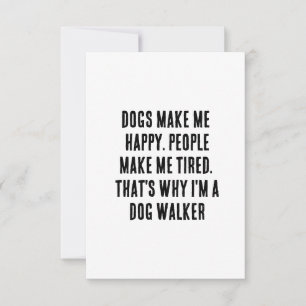 Dogs make me happy. People make me tired. That's  Thank You Card