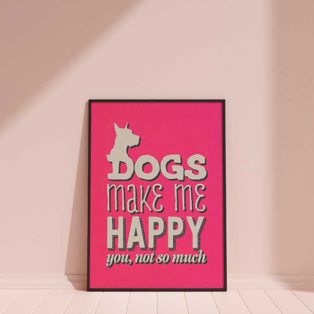 Dogs Make Me Happy Pink Wall Art Poster (Dogs make me happy wall art poster)