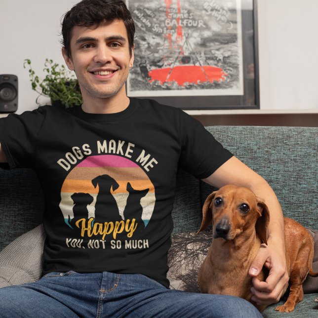 Dogs Make me Happy You, not so much Dog lovers T-Shirt (Creator Uploaded)