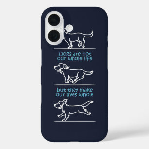 Dogs make our lives whole iPhone 16 case