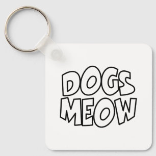 Dogs Meow Keychain