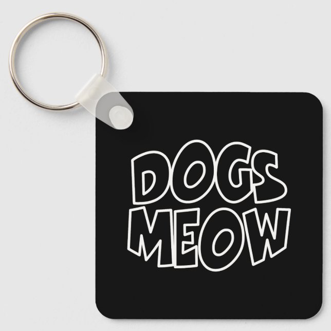 Dogs Meow Keychain (Front)