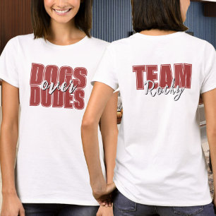 Dogs Over Dudes Customizable Name  T-Shirt