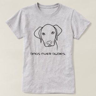 Dogs over dudes Weimaraner T-Shirt