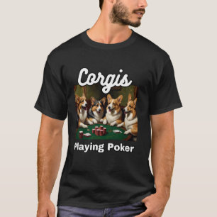 Dogs Playing Poker Corgis Dog Welsh Corgi T-Shirt