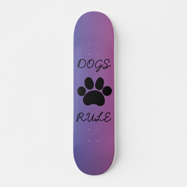 DOGS RULE skateboard (Front)