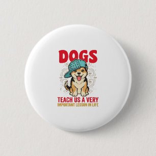 Dogs Teach Us a Very Important Lesson Vintage Desi 2 Inch Round Button