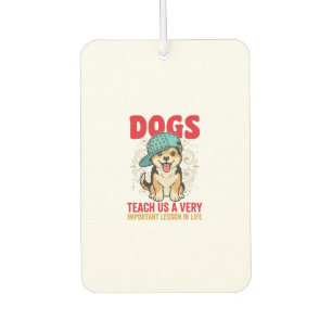 Dogs Teach Us a Very Important Lesson Vintage Desi Air Freshener