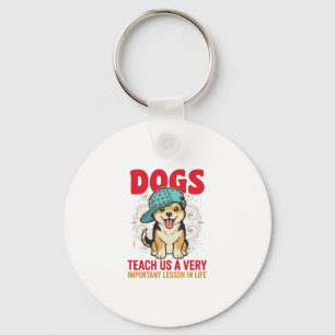 Dogs Teach Us a Very Important Lesson Vintage Desi Keychain