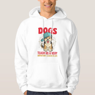 Dogs Teach Us a Very Important Lesson Vintage Hoodie