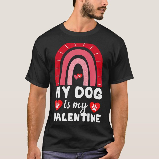 Dogs Valentines Day My Dog Is My Valentine Rainbow T-Shirt (Front)