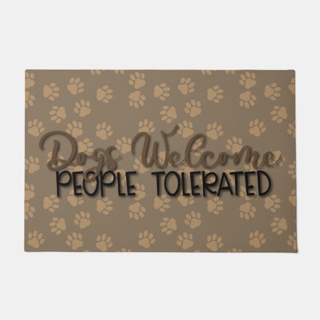 Dogs Welcome People Tolerated Door Mat (Front)