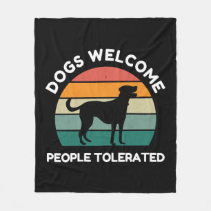 Dogs Welcome, People Tolerated - Funny Dog Design Fleece Blanket