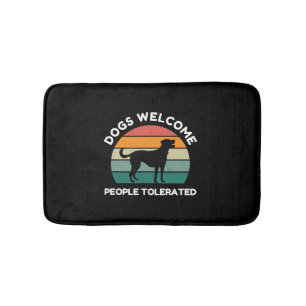 Dogs Welcome, People Tolerated - Funny Dog Lover Bath Mat