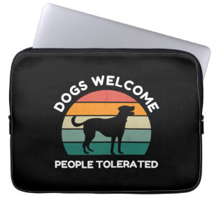 Dogs Welcome, People Tolerated - Funny Dog Lover Laptop Sleeve