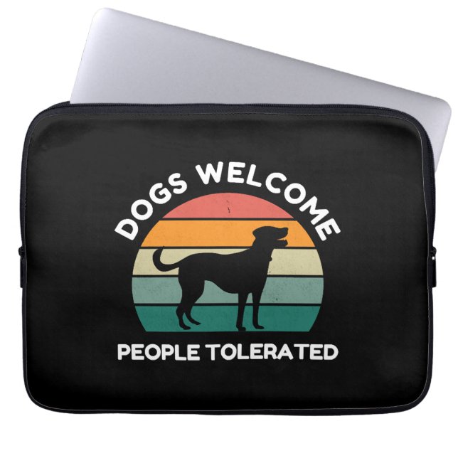 Dogs Welcome, People Tolerated - Funny Dog Lover Laptop Sleeve (Front)