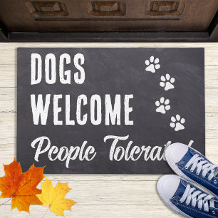 Dogs Welcome,People Tolerated - Rustic Funny Dog Doormat