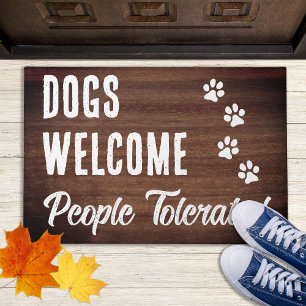 Dogs Welcome,People Tolerated Rustic Woodgrain Dog Doormat