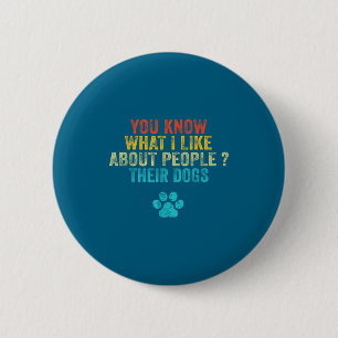 Dogs You About Lover I Like People Dog What Know L 2 Inch Round Button