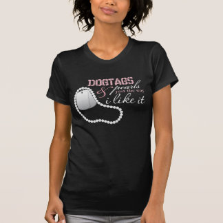 Dogtags & Pearls just  the way I like it T-Shirt