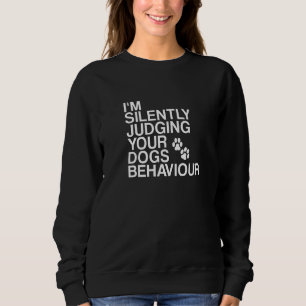 Dogtraining Silently Judging Dogs Behaviour Dog Tr Sweatshirt