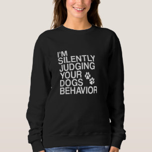 Dogtraining Silently Judging Dogs Behaviour Dog Tr Sweatshirt