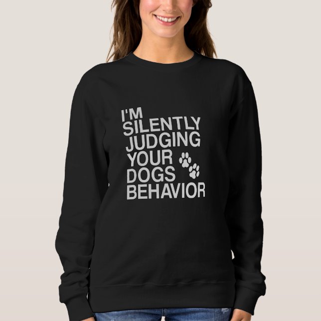Dogtraining Silently Judging Dogs Behaviour Dog Tr Sweatshirt (Front)