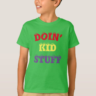Doin' Les trucs pour enfants ... T-Shirt