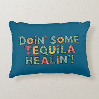 Doin' Some Tequila Healin' Accent Pillow