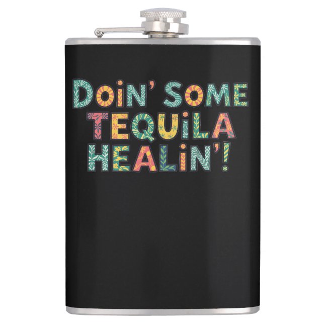 Doin' Some Tequila Healin' Hip Flask (Front)