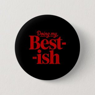 Doing Best-Ish Funny Sarcastic Quote Retro Vintage 2 Inch Round Button