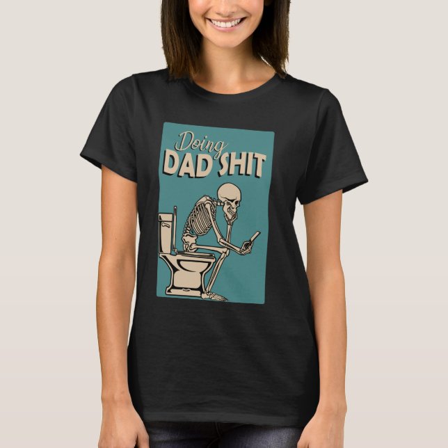 doing dad doin dad crap doing dad shirt tee butt s (Front)