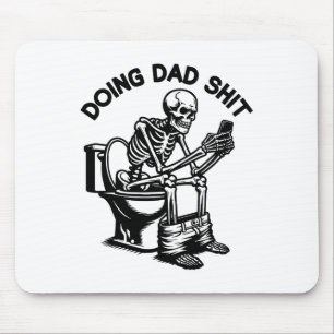 Doing Dad Sht Funny Skeleton Dad Throom Father's D Mouse Pad