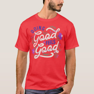 Doing Good Feels Good by Tobe Fonseca T-Shirt