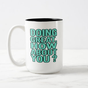 Doing Great How About You Funny Typography Quote Two-Tone Coffee Mug