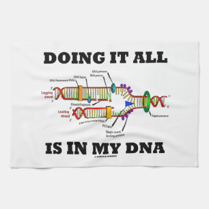 Doing It All Is In My DNA (DNA Replication) Kitchen Towel