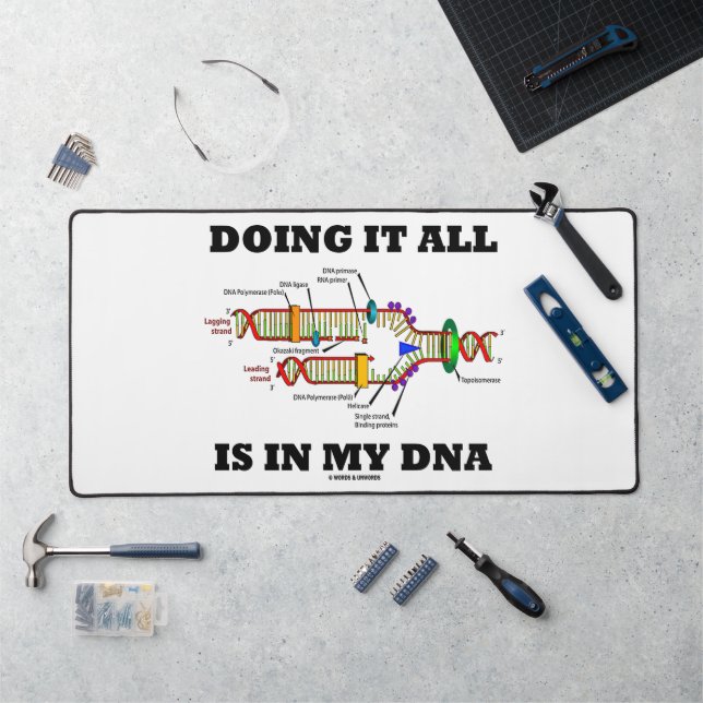 Doing It All Is In My DNA Molecular Biology Humour Desk Mat (Workstation)