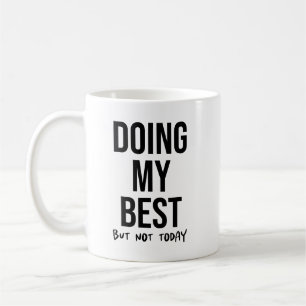 Doing My Best But... Funny Lazy Day Coworker Coffee Mug